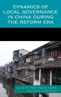 Dynamics of Local Governance in China During the Reform Era - 