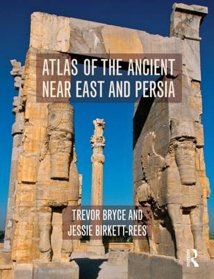 Atlas of the Ancient Near East -  Jessie Birkett-Rees,  Trevor Bryce