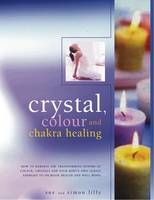 Crystal, Colour and Chakra Healing - Simon &amp Lilly; Susan Lilly