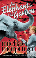Elephant in the Garden - Michael Morpurgo