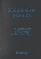 Disconnected America: The Future of Mass Media in a Narcissistic Society