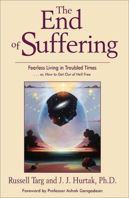 The End of Suffering - Russell Targ, J. J. Hurtak