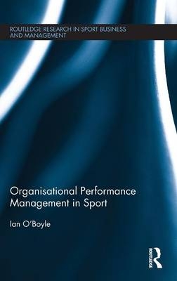 Organisational Performance Management in Sport -  Ian O'Boyle