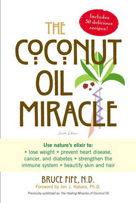 The Coconut Oil Miracle - Bruce Fife