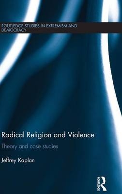 Radical Religion and Violence -  Jeffrey Kaplan