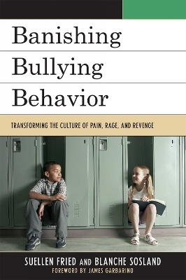 Banishing Bullying Behavior - SuEllen Fried, Blanche E. Sosland
