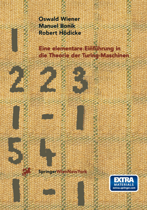 Eine elementare Einf&uuml;hrung in die Theorie der Turing-Maschinen - Oswald Wiener, Manuel Bonik, Robert H&ouml;dicke