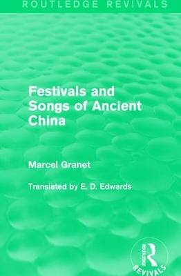 Festivals and Songs of Ancient China -  Marcel Granet