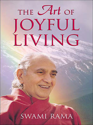 The Art of Joyful Living - Swami Rama