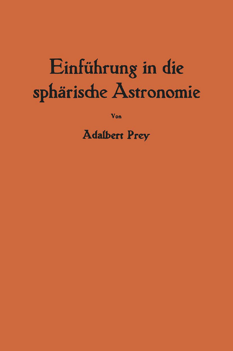 Einf&uuml;hrung in die sph&auml;rische Astronomie - Adalbert Prey