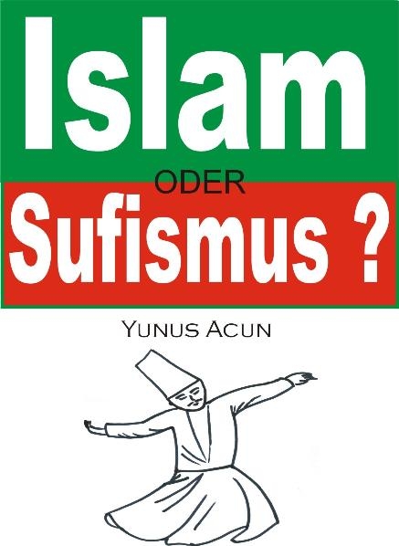 Islam oder Sufismus - Yunus Acun