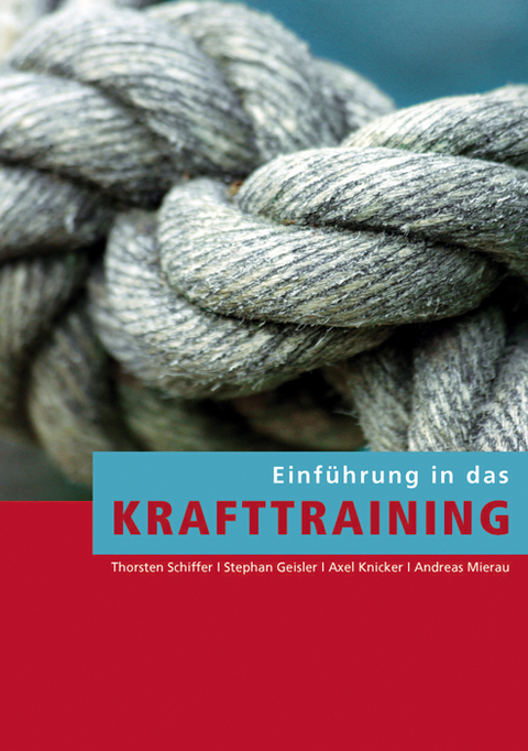 Einf&uuml;hrung in das Krafttraining - Thorsten Schiffer, Stephan Geisler, Axel Knicker, Andreas Mierau
