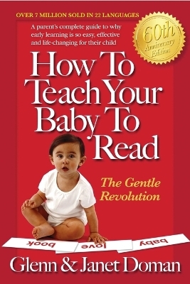 How to Teach Your Baby to Read - Glenn Doman, Janet Doman