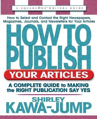 How to Publish Your Articles - Shirley Kawa-Jump