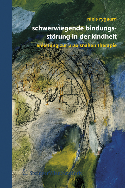 Schwerwiegende Bindungsst&ouml;rung in der Kindheit - Niels P. Rygaard