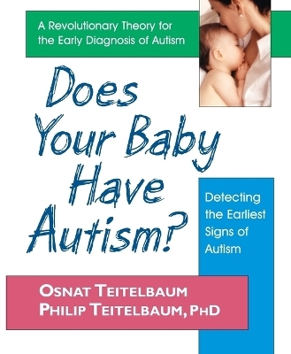 Does Your Baby Have Autism - Philip Teitelbaum, Osnat Teitelbaum