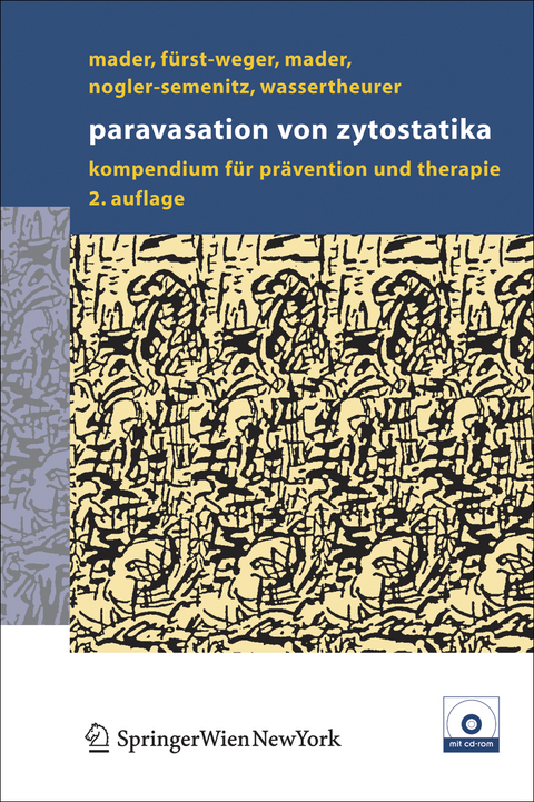 Paravasation von Zytostatika - Ines Mader, Patrizia R. Fürst-Weger, Robert M. Mader, Elisabeth Nogler-Semenitz, Sabine Wassertheurer