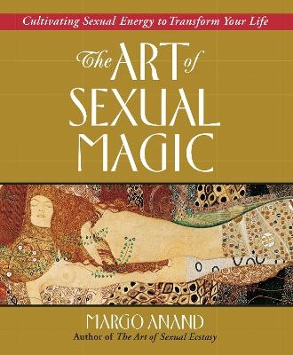 Art of Sexual Magic - Margo Anand
