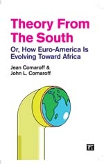 Theory from the South -  Jean Comaroff,  John L. Comaroff