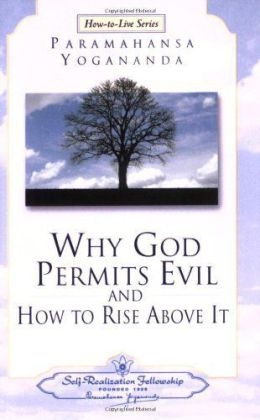 Why God Permits Evil and How to Rise Above it - Paramahansa Yogananda