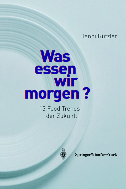 Was essen wir morgen? - Hanni R&uuml;tzler