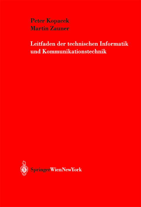 Leitfaden der technischen Informatik und Kommunikationstechnik - Peter Kopacek, Martin Zauner