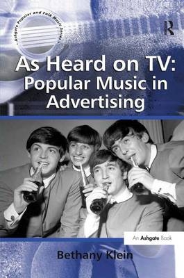 As Heard on TV: Popular Music in Advertising -  Bethany Klein
