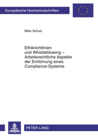 Ethikrichtlinien und Whistleblowing – Arbeitsrechtliche Aspekte der Einfuehrung eines Compliance-Systems