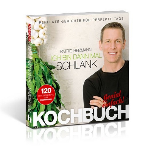 Ich bin dann mal schlank &ndash; Das Koch- und Rezeptbuch - Patric Heizmann