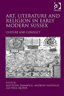 Art, Literature and Religion in Early Modern Sussex -  Andrew Hadfield