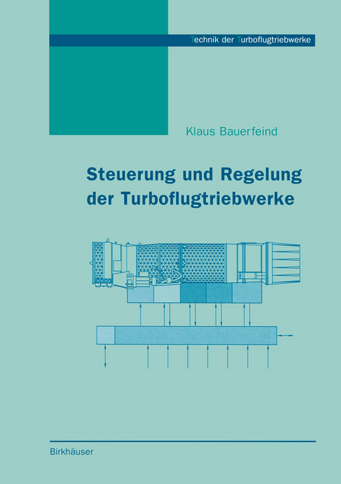 Steuerung und Regelung der Turboflugtriebwerke - Klaus Bauerfeind