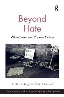 Beyond Hate -  C. Richard King,  David J. Leonard