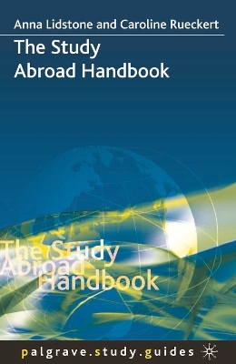 The Study Abroad Handbook - Anna Lidstone, Caroline Rueckert