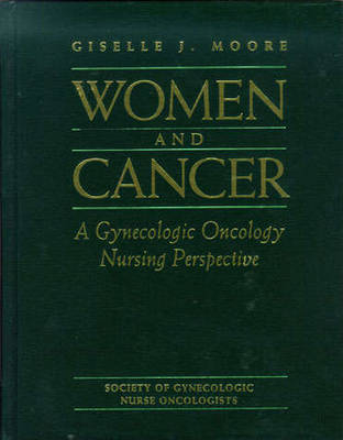 Women and Cancer: A Gynecologic Oncology Nursing Perspective - Dorothy Moore