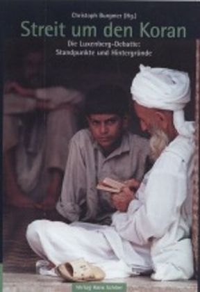 Streit um den Koran - Christoph Burgmer, Christoph Luxenberg, Rainer Nabielek, Michael Marx, Angelika Neuwirth, Nasr Hamid Zaid