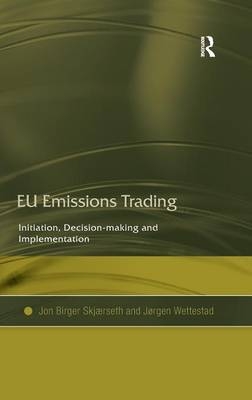 EU Emissions Trading -  Jon Birger Skjaerseth,  Jorgen Wettestad