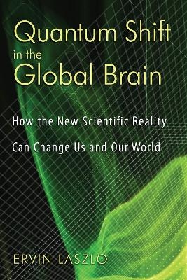 Quantum Shift in the Global Brain - Ervin Laszlo