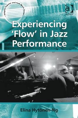 Experiencing 'Flow' in Jazz Performance -  Elina Hytonen-Ng