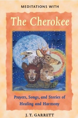 Meditations with the Cherokee - J.T. Garrett