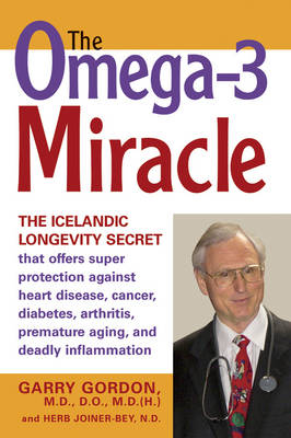 The Omega 3 Miracle - Garry F. Gordon, Herb Joiner-Bey ND