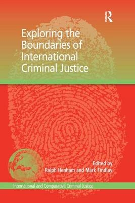 Exploring the Boundaries of International Criminal Justice -  Mark Findlay