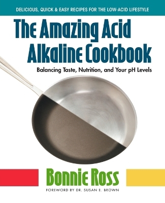 The Amazing Acid Alkaline Cookbook - Bonnie Ross