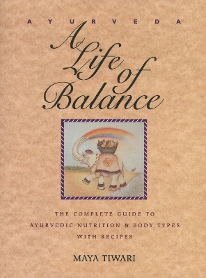 Ayurveda: A Life of Balance - Maya Tiwari
