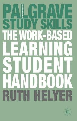 The Work-Based Learning Student Handbook - Ruth Helyer