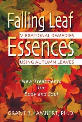 Falling Leaf Essences - Grant R. Lambert