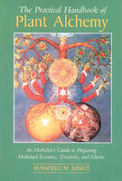 The Practical Handbook of Plant Alchemy - Manfred M. Junius