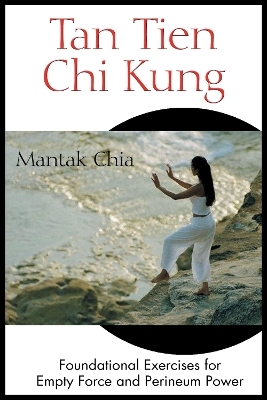Tan Tien Chi Kung - Mantak Chia