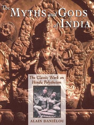The Myths and Gods of India - Alain Dani&eacute;lou