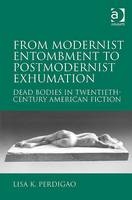 From Modernist Entombment to Postmodernist Exhumation