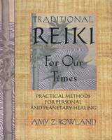 Traditional Reiki for Our Times - Amy Zaffarano Rowland